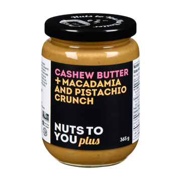 Nuts To You | Cashew Butter+Macadamia & Pistachio Crunch 365g